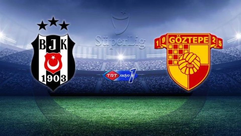 Beşiktaş Göztepe’yi ağırlıyor