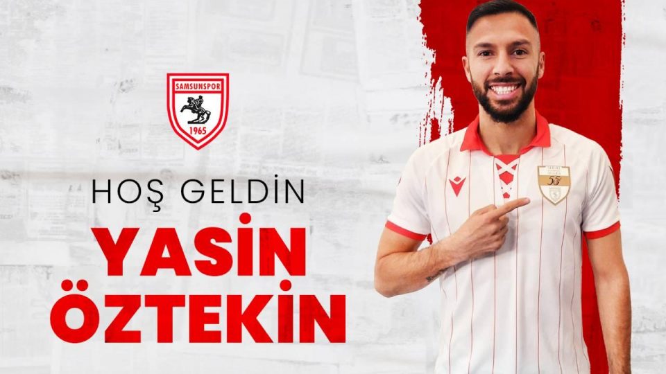 Yasin Öztekin Samsunspor’da